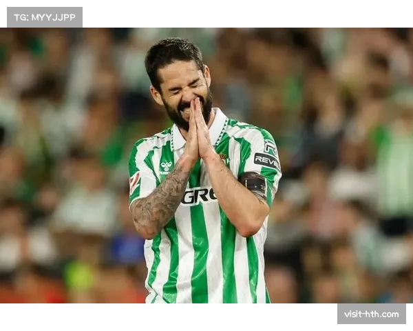 贝蒂斯老将伊斯科组织核心作用明显 但体能面临考验